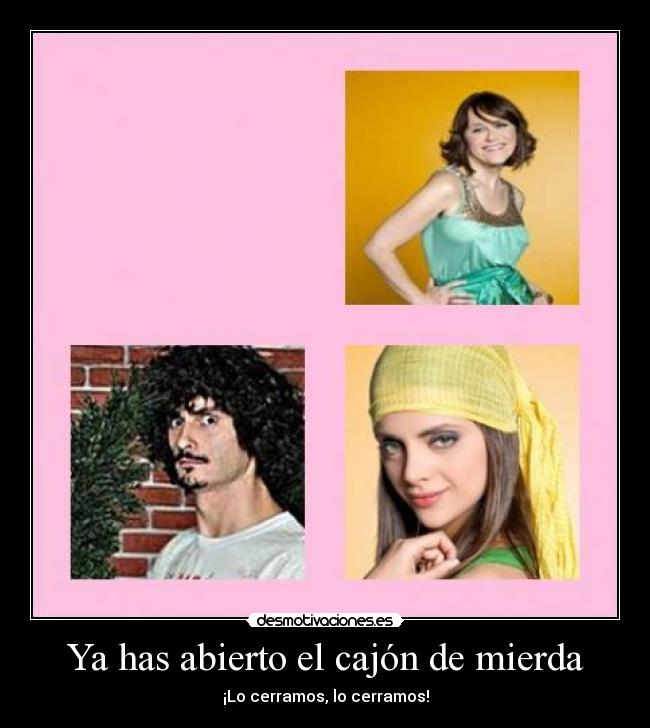 Ya has abierto el cajón de mierda -