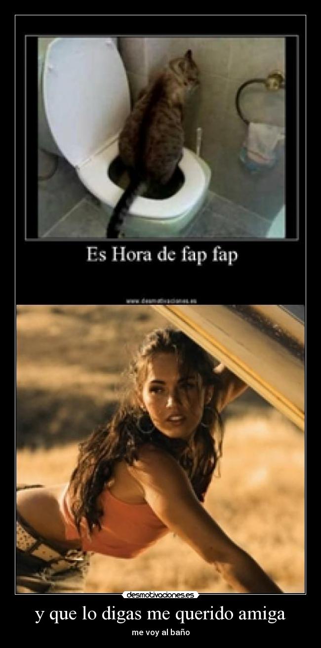 y que lo digas me querido amiga -