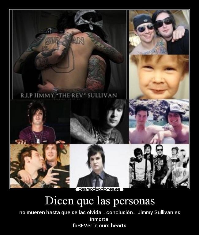 Dicen que las personas - no mueren hasta que se las olvida... conclusión... Jimmy Sullivan es inmortal
foREVer in ours hearts