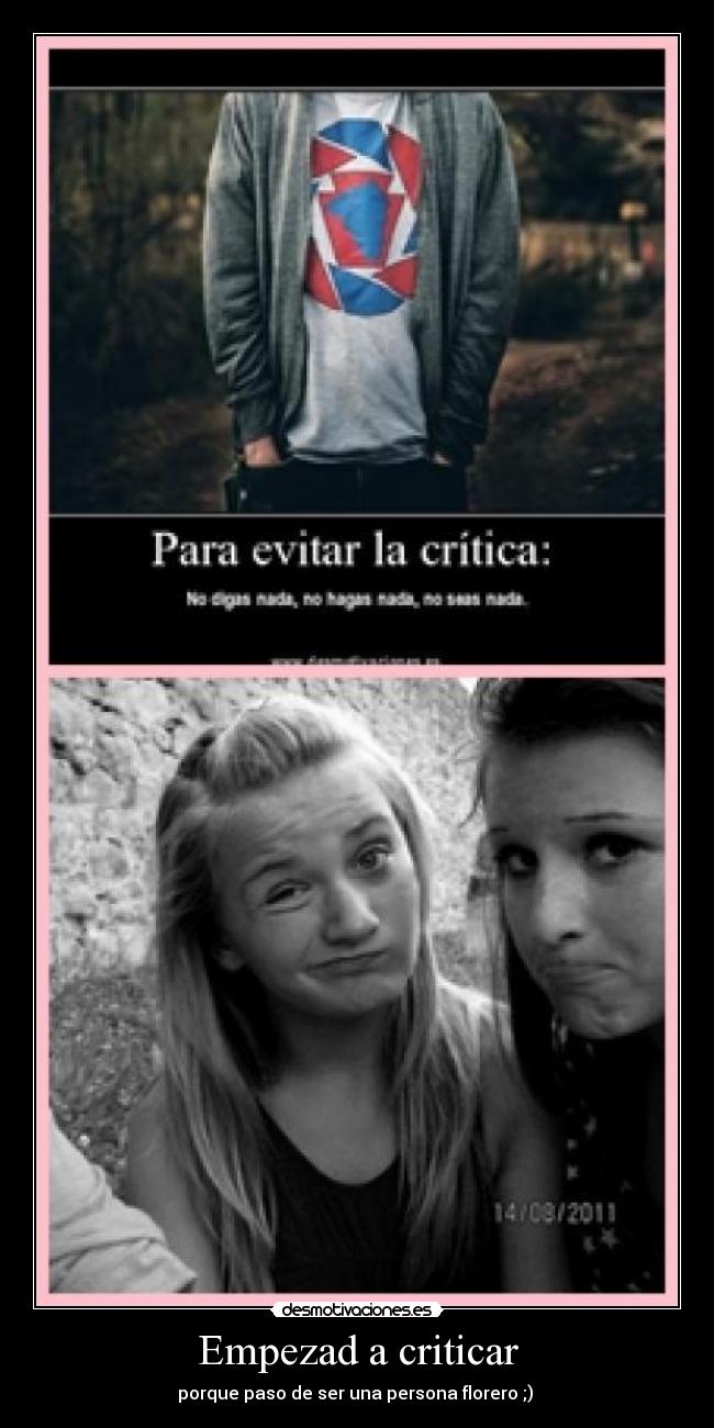 Empezad a criticar -