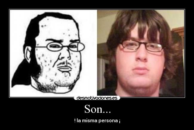 Son... - ! la misma persona ¡