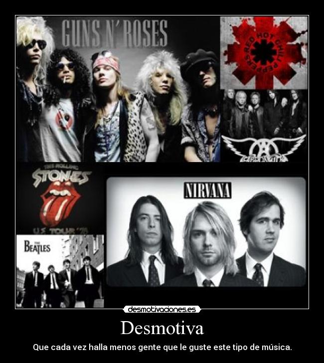 Desmotiva - Que cada vez halla menos gente que le guste este tipo de música.