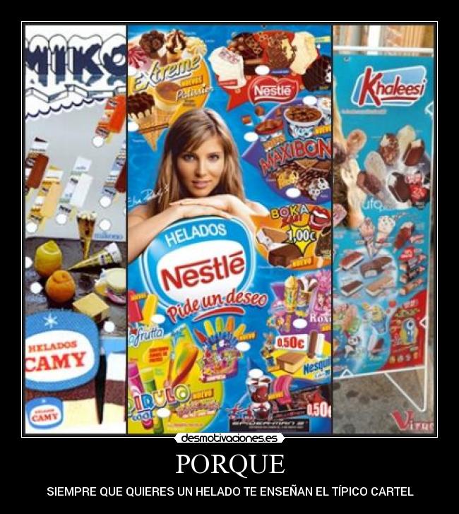 PORQUE - SIEMPRE QUE QUIERES UN HELADO TE ENSEÑAN EL TÍPICO CARTEL