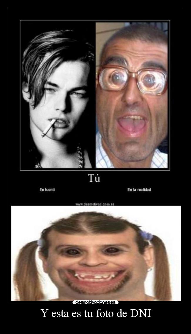 Y esta es tu foto de DNI -
