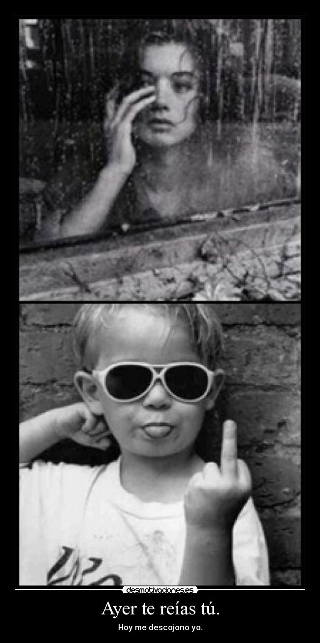 Ayer te reías tú. - Hoy me descojono yo.