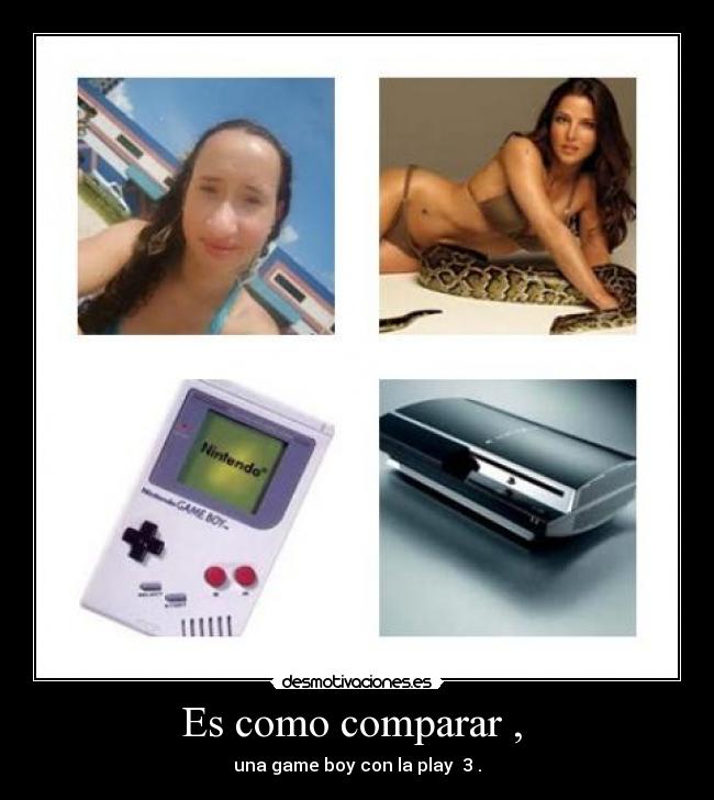 Es como comparar ,  - 