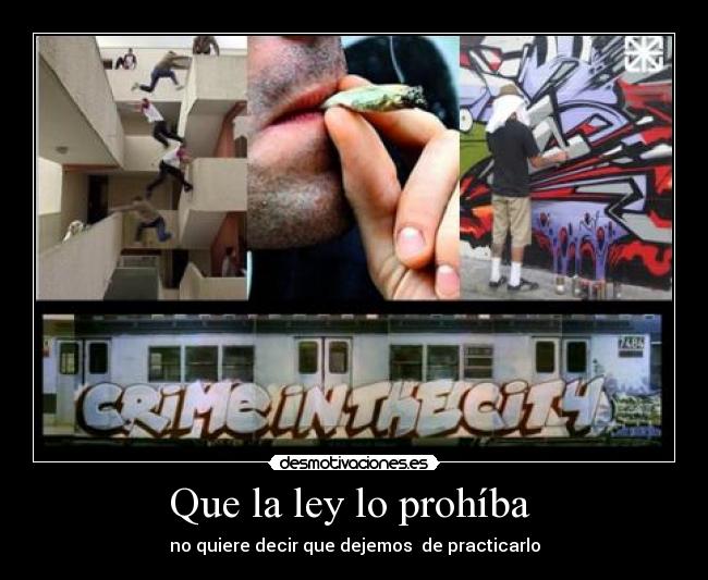 Que la ley lo prohíba - no quiere decir que dejemos de practicarlo