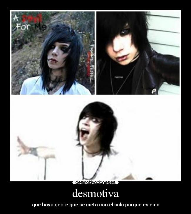 desmotiva - que haya gente que se meta con el solo porque es emo