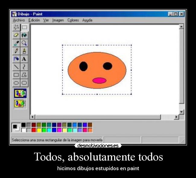 Todos, absolutamente todos - hicimos dibujos estupidos en paint