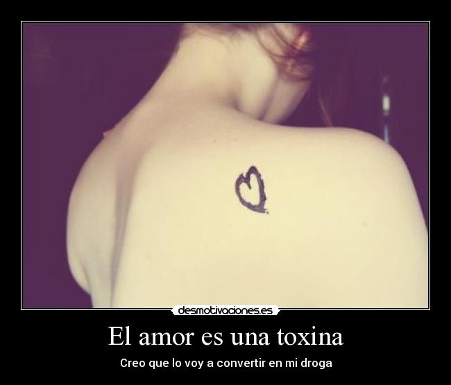 El amor es una toxina - 