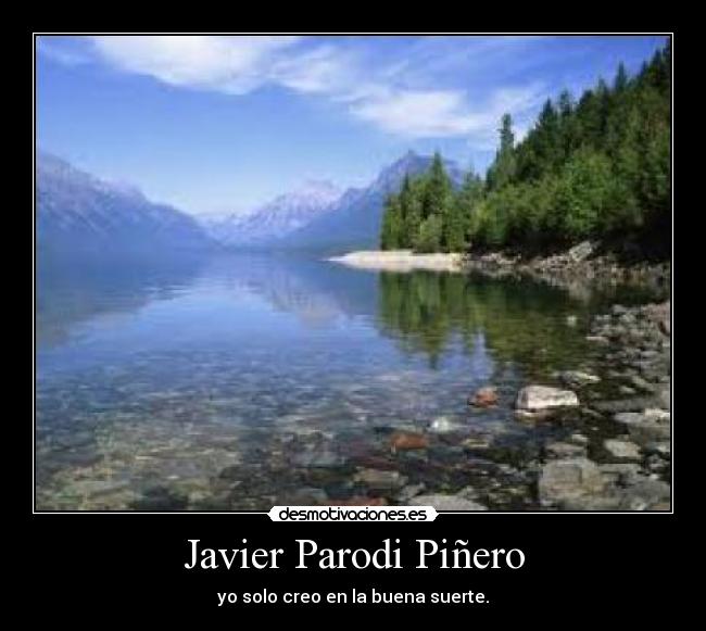Javier Parodi Piñero - yo solo creo en la buena suerte.