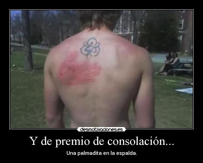 Y de premio de consolación... - 