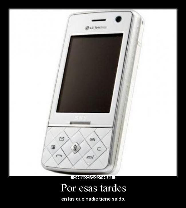 Por esas tardes - en las que nadie tiene saldo.