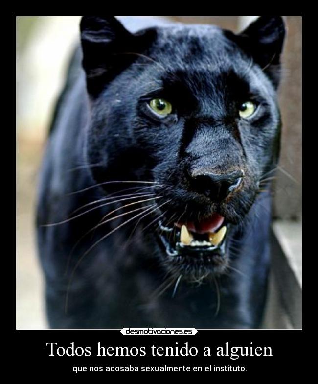 Todos hemos tenido a alguien - que nos acosaba sexualmente en el instituto.