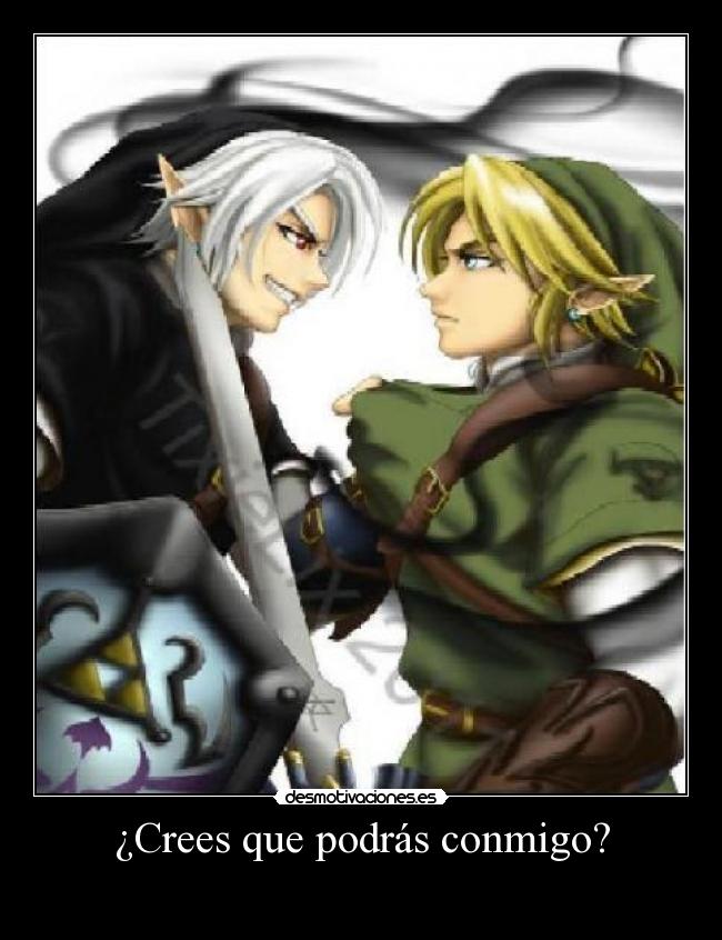 ¿Crees que podrás conmigo? -