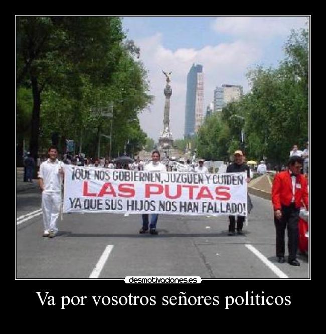 Va por vosotros señores politicos - 