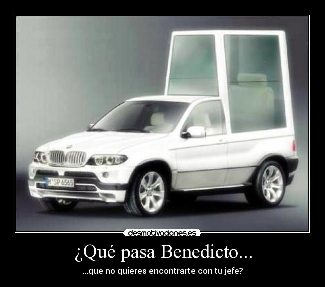 ¿Qué pasa Benedicto... - 