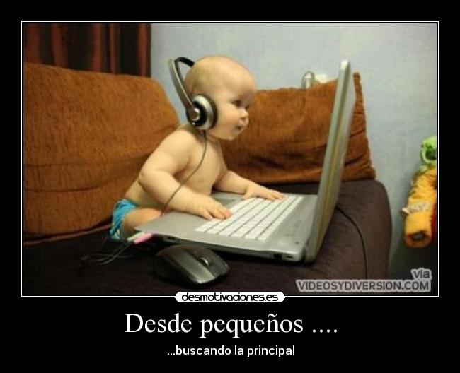 Desde pequeños .... - 