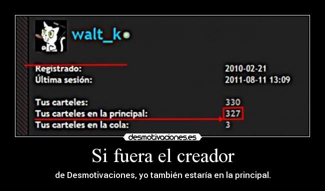 Si fuera el creador - de Desmotivaciones, yo también estaría en la principal.