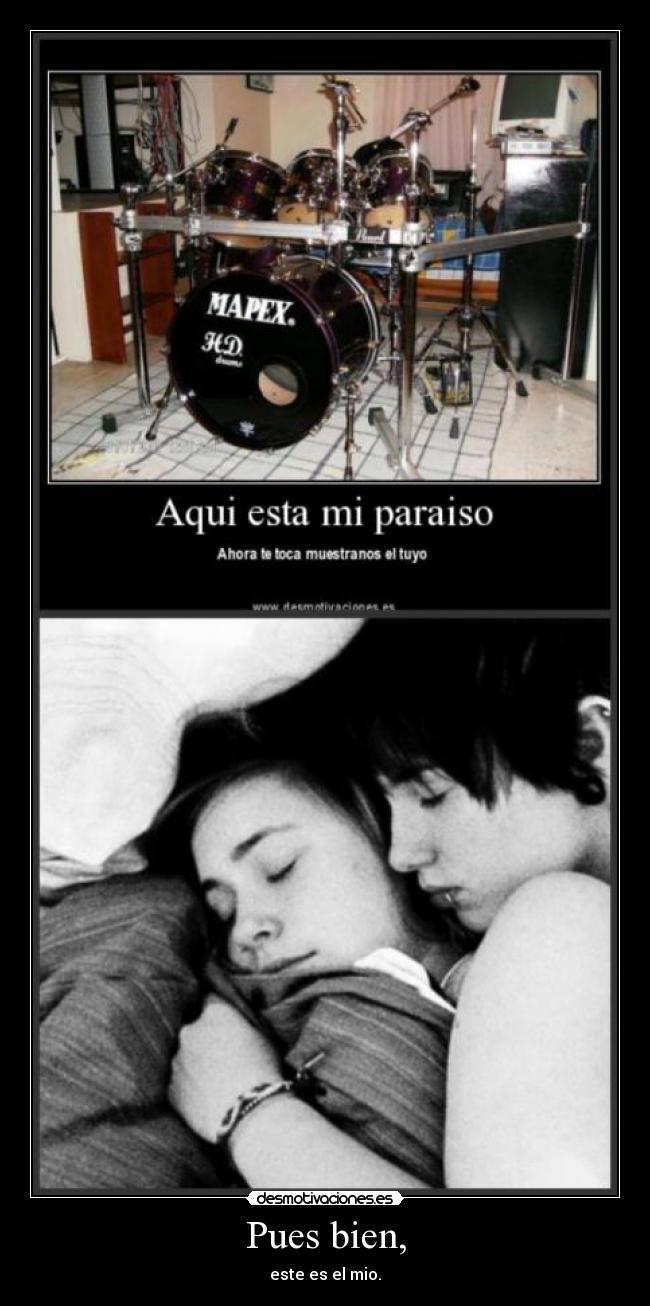 Pues bien, - este es el mio.