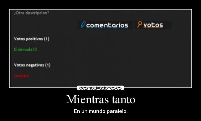 Mientras tanto - En un mundo paralelo.