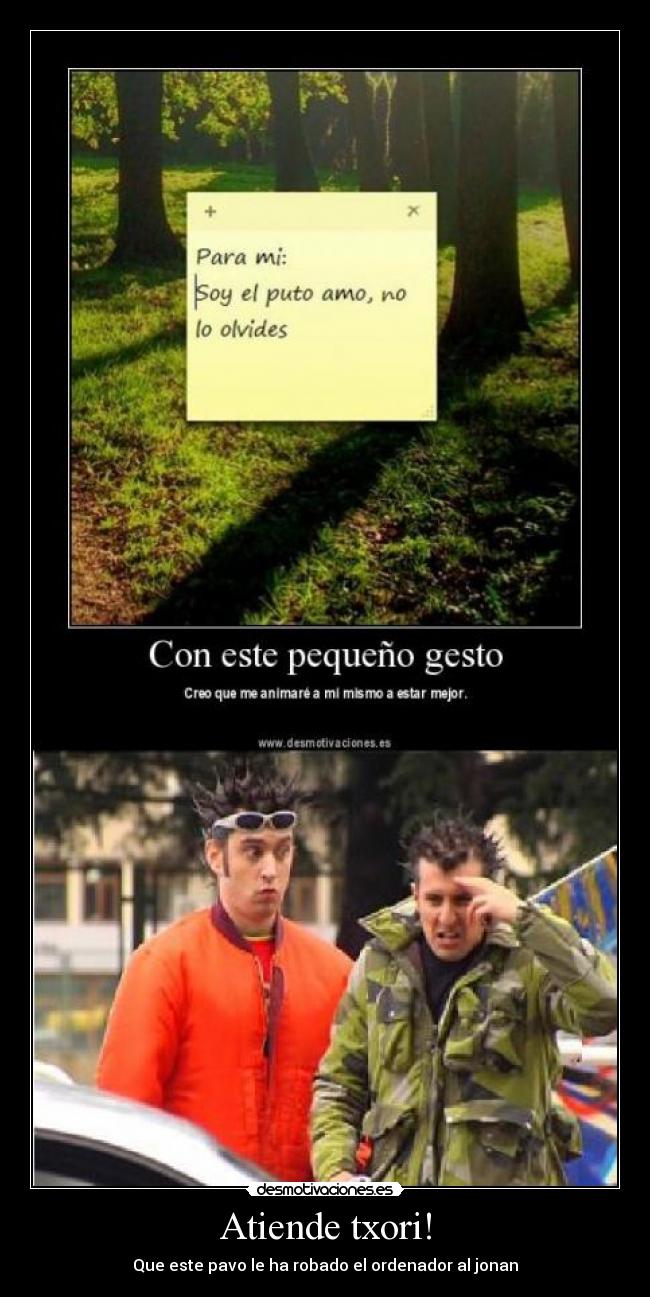 Atiende txori! - Que este pavo le ha robado el ordenador al jonan