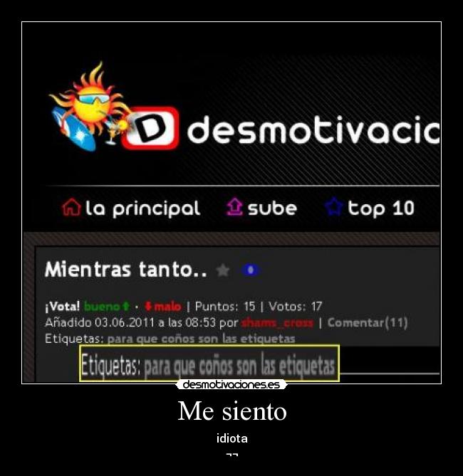 Me siento - idiota
¬¬