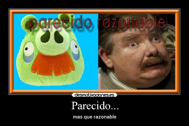 Parecido... -