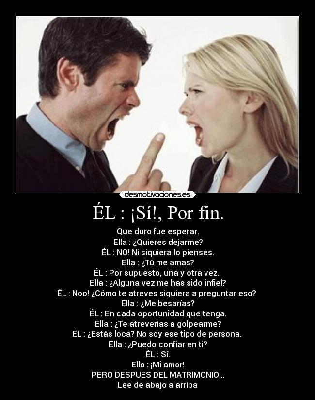 ÉL : ¡Sí!, Por fin. -