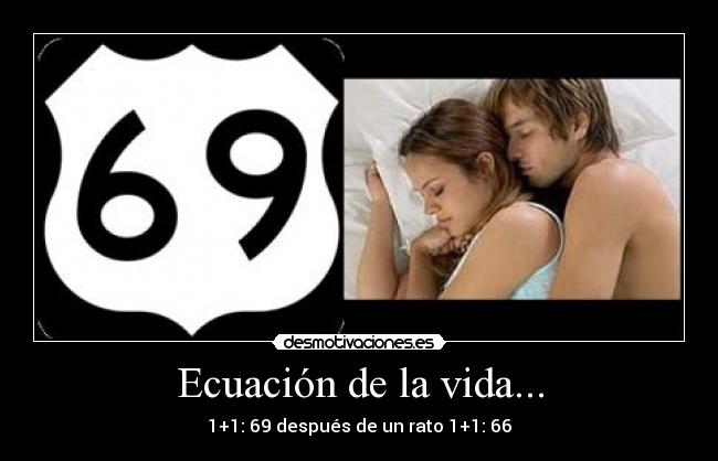 Ecuación de la vida... - 1+1: 69 después de un rato 1+1: 66