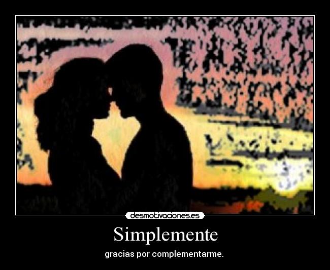 Simplemente - gracias por complementarme.