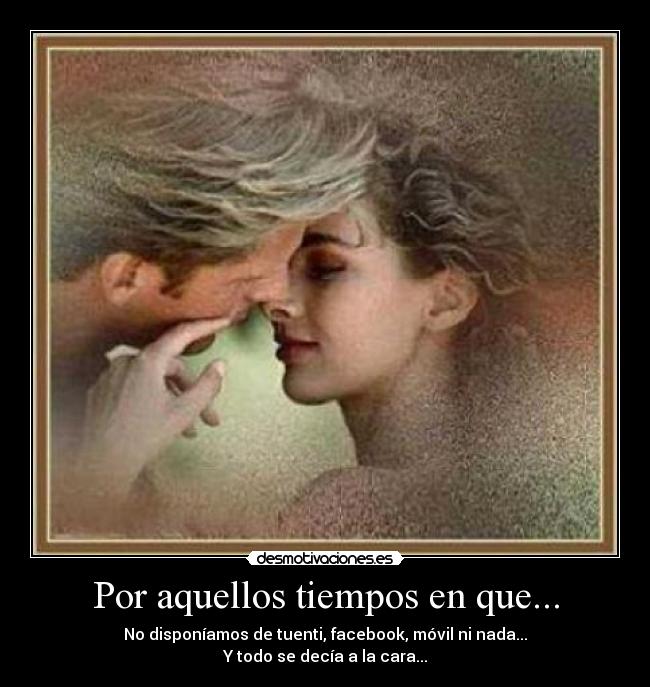 Por aquellos tiempos en que... -