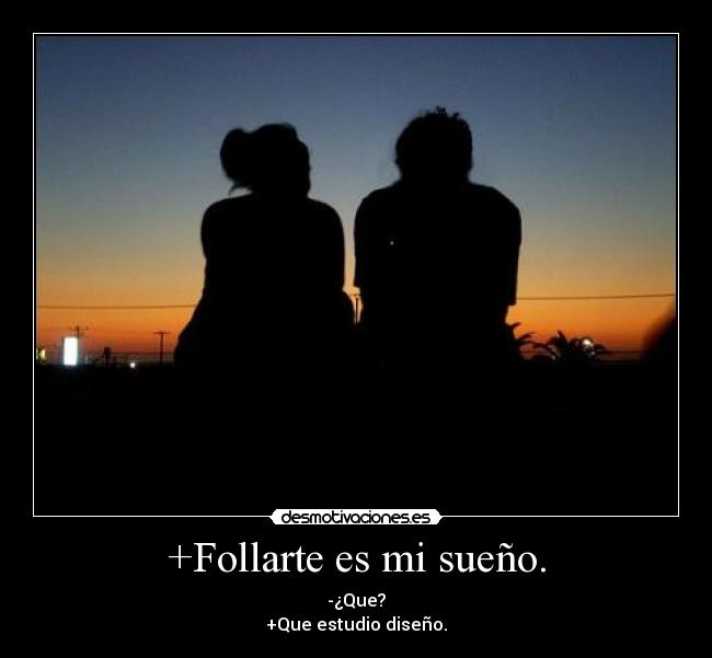 +Follarte es mi sueño. -