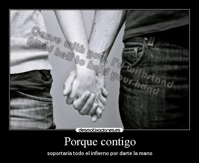 carteles porque contigo soportaria todo infierno por darte mano patri94 nickelback far away desmotivaciones