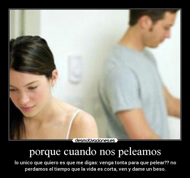 porque cuando nos peleamos -