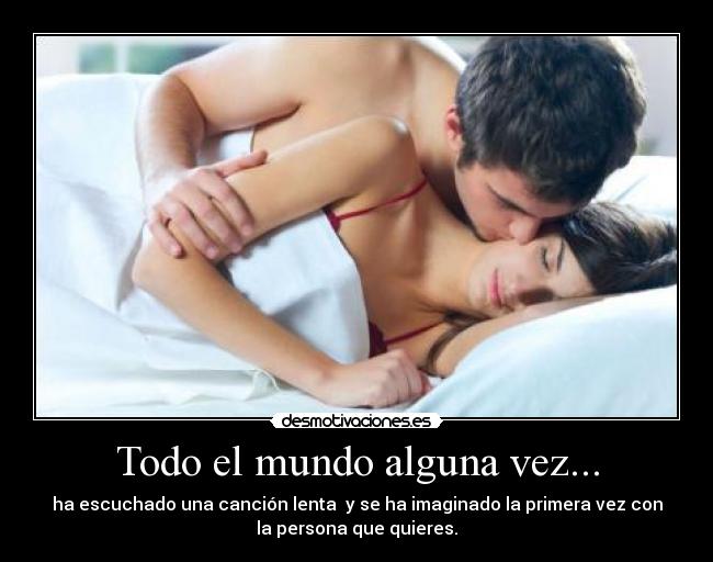 Todo el mundo alguna vez... -