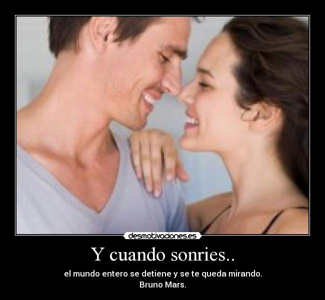 Y cuando sonries.. -