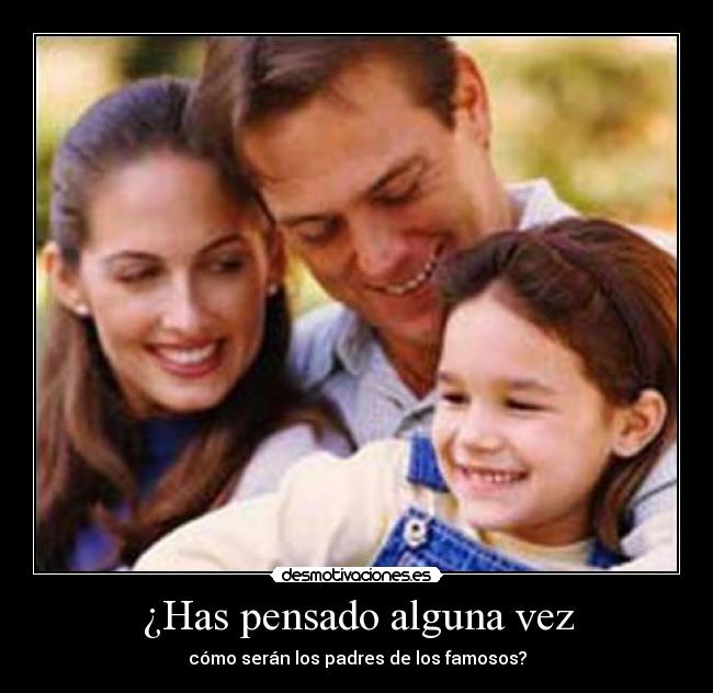 ¿Has pensado alguna vez -