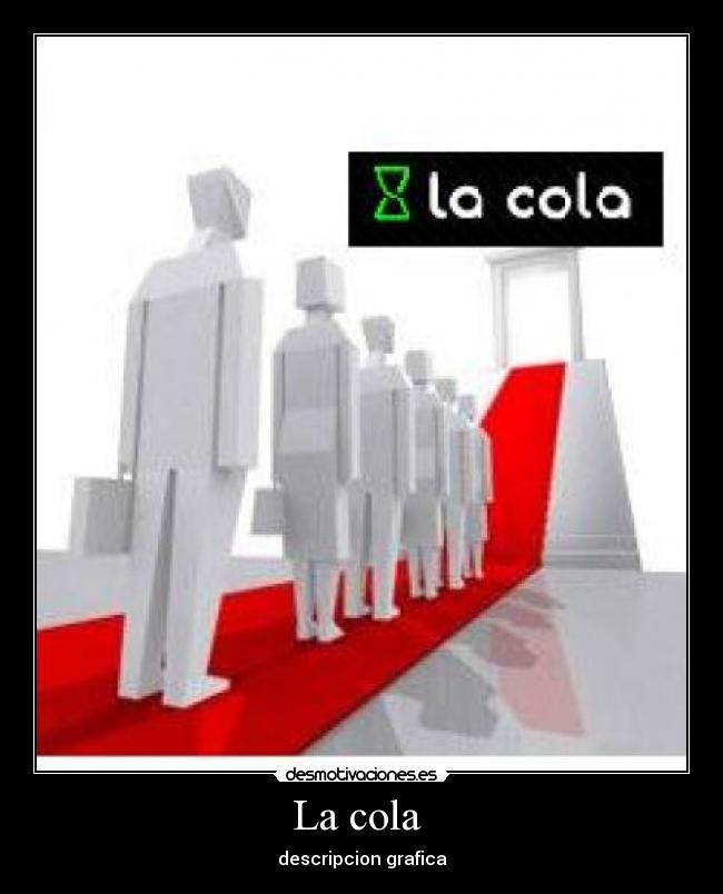 La cola -