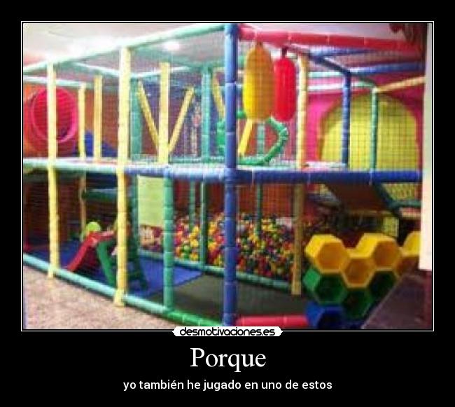 Porque - yo también he jugado en uno de estos