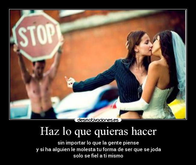 carteles solo fiel mismo haz que quieras desmotivaciones