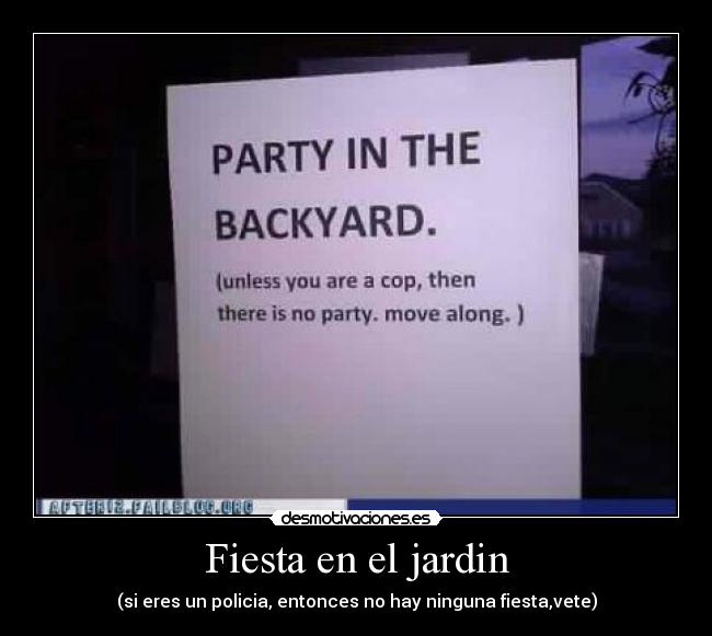 Fiesta en el jardin - (si eres un policia, entonces no hay ninguna fiesta,vete)
