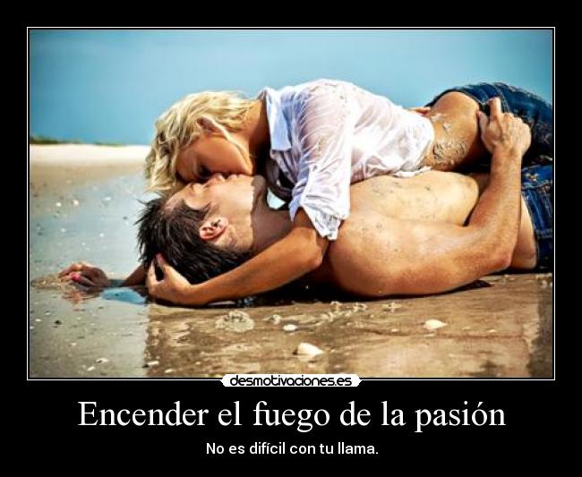 Encender el fuego de la pasión -