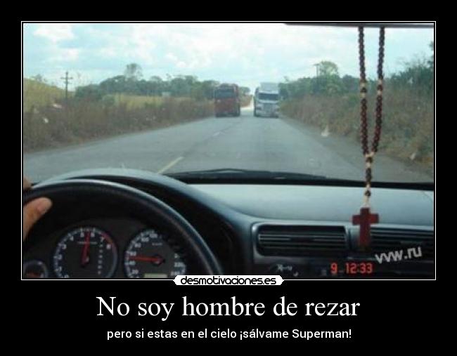 carteles soy hombre rezar pero estas cielo salvame superman desmotivaciones
