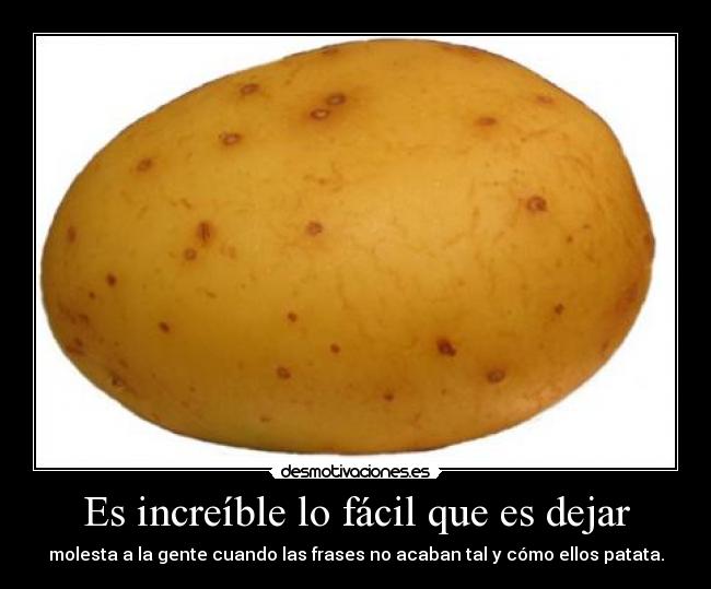 Es increíble lo fácil que es dejar - 