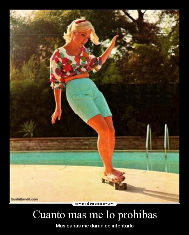 Cuanto mas me lo prohibas -