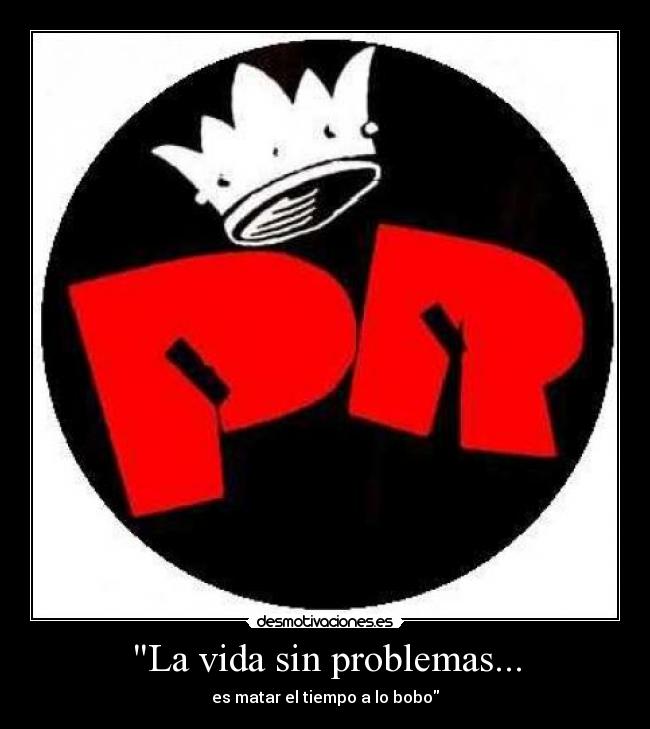 La vida sin problemas... - 
