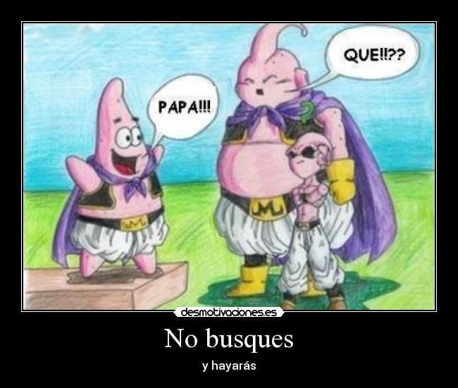 No busques - y hayarás