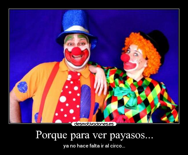 Porque para ver payasos... - 