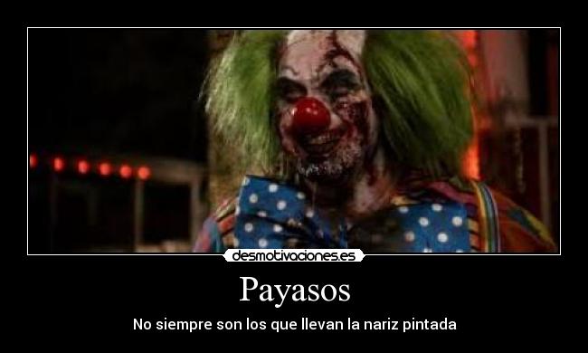 Payasos - No siempre son los que llevan la nariz pintada
